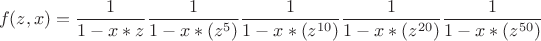 $$f(z,x)=\frac{1}{1-x*z}\frac{1}{1-x*(z^{5})}\frac{1}{1-x*(z^{10})}\frac{1}{1-x*(z^{20})}\frac{1}{1-x*(z^{50})}$$
