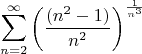 $$
\sum\limits_{n = 2}^\infty  {\left( {\frac{{(n^2  - 1)}}
{{n^2 }}} \right)} ^{\frac{1}
{{n^3 }}} 
$$