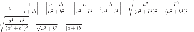 $|z| = \left| \dfrac{1}{a+ib} \right| =\left| \dfrac{a-ib}{a^2 + b^2} \right| =\left| \dfrac{a}{a^2 + b^2} - i\dfrac{b}{a^2 + b^2} \right| = \sqrt{\dfrac{a^2}{(a^2 + b^2)^2} +\dfrac{b^2}{(a^2 + b^2)^2}} = \sqrt{\dfrac{a^2+b^2}{(a^2 + b^2)^2}} = \dfrac{1}{\sqrt{a^2 + b^2}} =  \dfrac{1}{ \left| a+ib \right|}