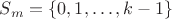 $S_m=\{0,1,\ldots,k-1\}$