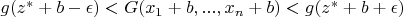 $g(z^*+b-\epsilon) < G(x_1+b,...,x_n+b) < g(z^*+b+\epsilon)$