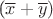 (\overline{x}+\overline{y})