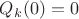 $Q_k(0)=0$ $Q_k(0)=0$