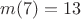 $m(7)=13$ $m(7)=13$