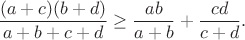 $$\frac{(a+c)(b+d)}{a+b+c+d} \geq \frac{ab}{a+b} + \frac{cd}{c+d}.$$