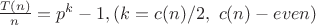 $\frac{T(n)}{n}=p^k-1, (k=c(n)/2, \ c(n) - even)$ $\frac{T(n)}{n}=p^k-1, (k=c(n)/2, \ c(n) - even)$