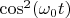 $\cos^2(\omega _0t)$