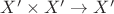 $X'\times X'\to X'$