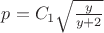 $p = C_{1} \sqrt{\frac{y}{y+2}}$