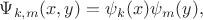 $\Psi_{k,m}(x,y)=\psi_k(x)\psi_m(y),$