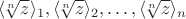 $\langle \! \sqrt[n] z \rangle _1,\langle \! \sqrt[n] z \rangle _2,\dots,\langle \! \sqrt[n] z \rangle _n$