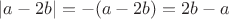 $|a-2b|=-(a-2b)=2b-a$