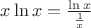 $x\ln x=\frac{\ln x}{\frac{1}{x}}$