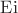 $\operatorname{Ei}$