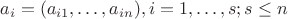 $$a_{i}=(a_{i1},\dots,a_{in}), i=1,\dots,s; s\leq n$$ $$a_{i}=(a_{i1},\dots,a_{in}), i=1,\dots,s; s\leq n$$