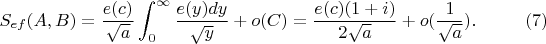 $$S_{ef}(A,B)=\frac{e(c)}{\sqrt{a}}\int_0^{\infty}\frac{e(y)dy}{\sqrt y} +o(C)=\frac{e(c)(1+i)}{2\sqrt a}+o(\frac{1}{\sqrt a}). \eqno(7)$$