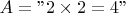 $A=