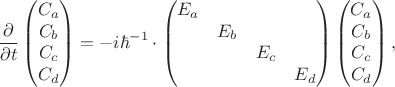 $$\dfrac{\partial}{\partial t}\begin{pmatrix}C_a\\C_b\\C_c\\C_d\end{pmatrix}=-i\hbar^{-1}\cdot\begin{pmatrix}E_a&&&\\&E_b&&\\&&E_c&\\&&&E_d\end{pmatrix}\begin{pmatrix}C_a\\C_b\\C_c\\C_d\end{pmatrix},$$ $$\dfrac{\partial}{\partial t}\begin{pmatrix}C_a\\C_b\\C_c\\C_d\end{pmatrix}=-i\hbar^{-1}\cdot\begin{pmatrix}E_a&&&\\&E_b&&\\&&E_c&\\&&&E_d\end{pmatrix}\begin{pmatrix}C_a\\C_b\\C_c\\C_d\end{pmatrix},$$