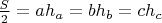$\frac{S}{2} = ah_a = bh_b = ch_c$