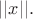 $||x||.$