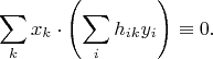 $$\sum_kx_k\cdot\left(\sum_ih_{ik} y_i\right)\equiv0.$$