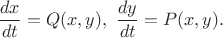 $$ \dfrac{dx}{dt}=Q(x,y),\   \dfrac{dy}{dt}=P(x,y). $$