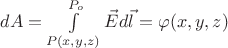 $dA = \int\limits_{P(x,y,z)}^{P_o}\vec{E}d\vec{l} = \varphi(x,y,z)