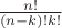 $\frac{n!}{(n-k)!k!}$