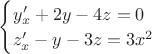$\begin{cases} { y'_x +2y-4z=0 \\ z'_x -y-3z=3x^2\end{cases}$