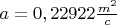 $a=0,22922 \frac{m^2}{c}$