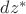$dz^*$