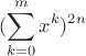 $$(\sum_{k=0}^m{x^k})^{2n}$$