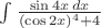 $\int \frac {\sin 4x \, dx} {(\cos2x)^4 + 4}  $