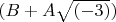 $(B + A  \sqrt{(-3)})$