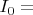 $I_0=$