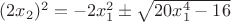 $(2x_2)^2=-2x_1^2\pm\sqrt{20x_1^4-16}$