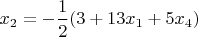 $x_{2}=-\dfrac{1}{2}(3+13x_{1}+5x_{4})$