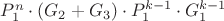 $P^n_1 \cdot (G_2 + G_3) \cdot P^{k-1}_1 \cdot G^{k-1}_1$