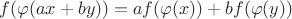 $f(\varphi(ax+by))=af(\varphi(x))+bf(\varphi(y))$