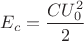 $E_c=\dfrac{CU_0^2}{2}$