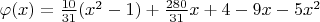 $\varphi(x)=\frac{10}{31}(x^2-1)+\frac{280}{31}x+4-9x-5x^2$