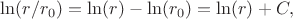 $\ln(r/r_0)=\ln(r)-\ln(r_0)=\ln(r)+C,$