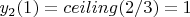 $y_2(1) = ceiling(2/3) = 1$
