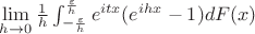 $\lim\limits_{h \to 0} {\frac{1}{h}\int_{-\frac {\varepsilon} {h}}^{\frac {\varepsilon} {h}} e ^{itx}(e ^{ihx} - 1) dF(x) $