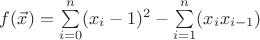 $f(\vec{x})=\sum\limits_{i=0}^n(x_i-1)^2 - \sum\limits_{i=1}^n(x_ix_{i-1})$