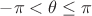 $-\pi<\theta\le\pi$
