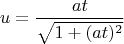 $$u=\frac{at}{\sqrt{1+(at)^2}}$$
