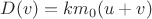 $D(v)=km_0(u+v)$