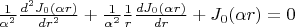 $ \frac 1 {\alpha ^2} \frac {d^2 J_0( \alpha r)} {d  r^2} + \frac 1 {\alpha ^2} \frac 1 {r} \frac {d J_0( \alpha r)} {d  r}+J_0( \alpha r)=0