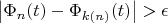 $\left|\Phi_{n}(t) - \Phi_{k(n)}(t)\right| > \epsilon$